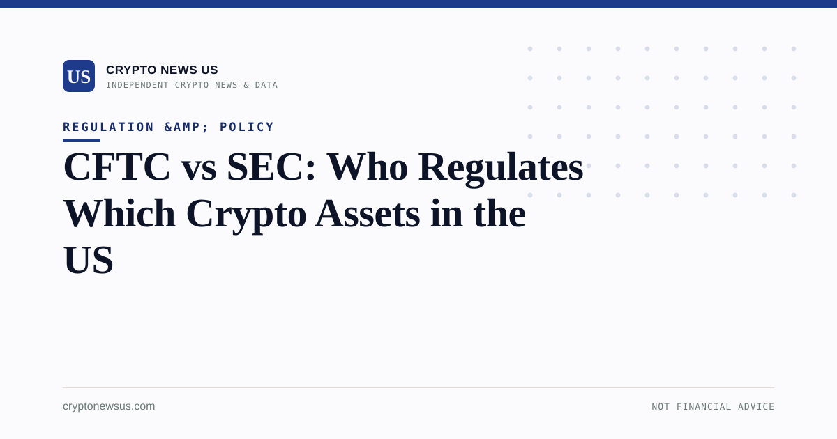 CFTC vs SEC: Who Regulates Which Crypto Assets in the US