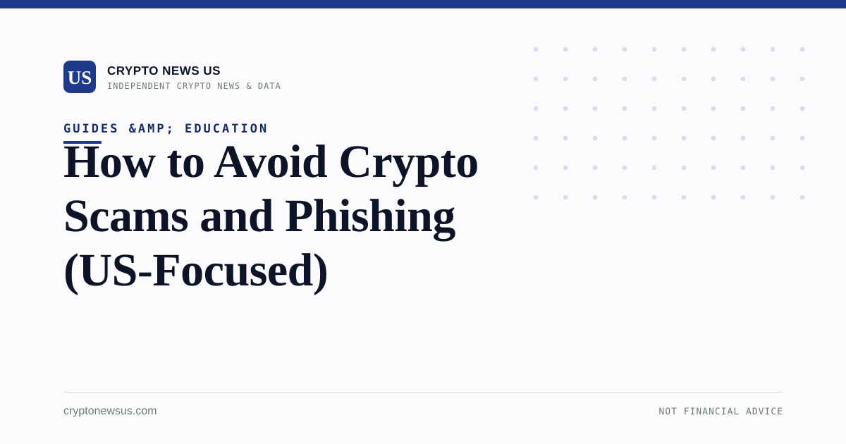 How to Avoid Crypto Scams and Phishing (US-Focused)
