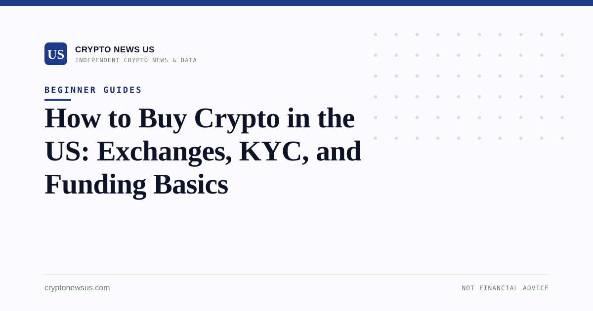 How to Buy Crypto in the US: Exchanges, KYC, and Funding Basics
