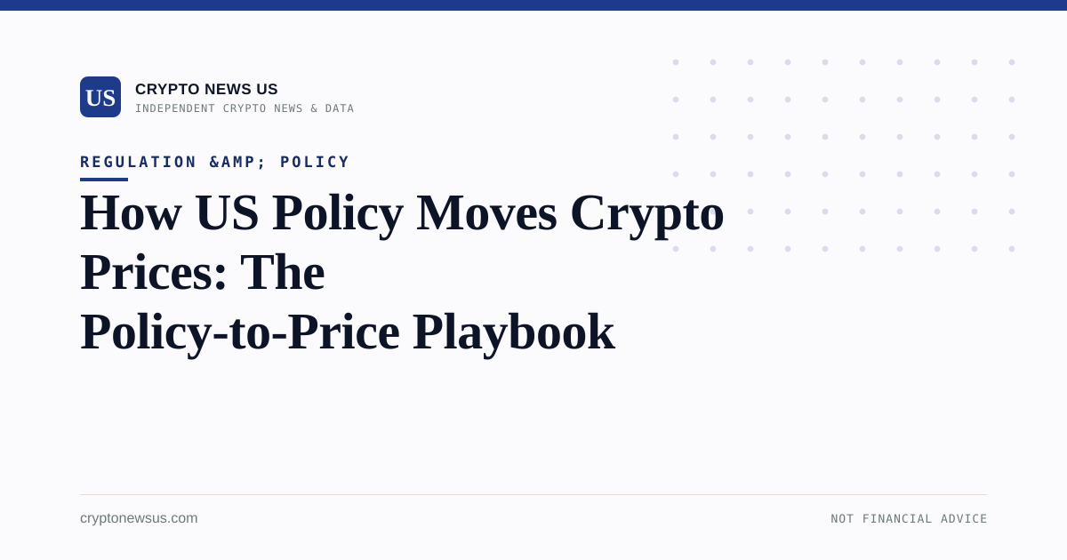 How US Policy Moves Crypto Prices: The Policy-to-Price Playbook