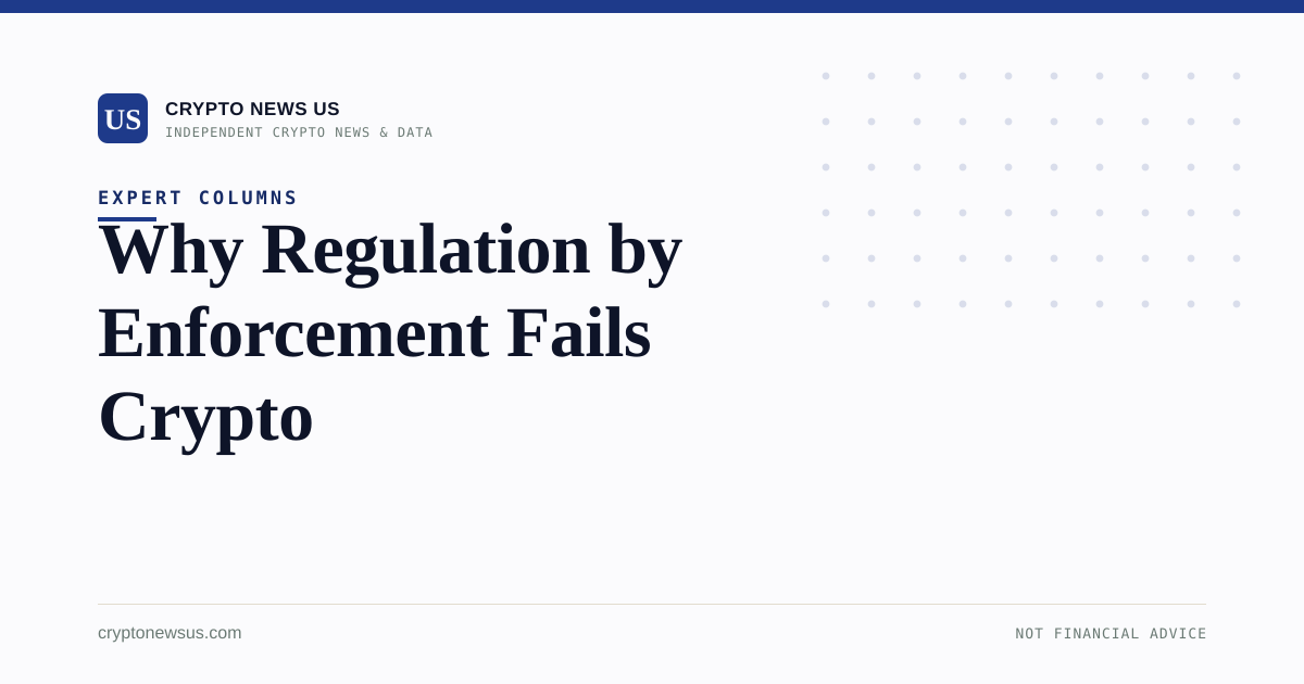 Why Regulation by Enforcement Fails Crypto