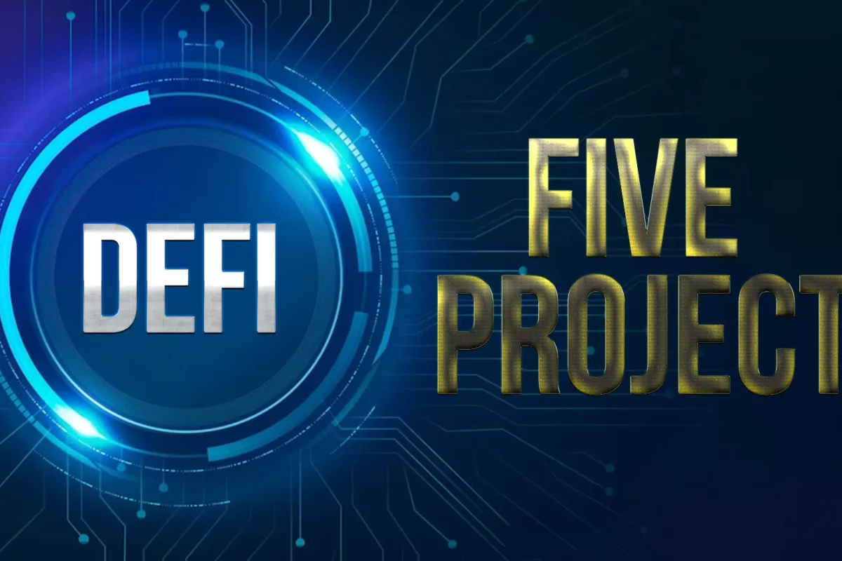 Defi: The Top Five Projects that Will be Beneficial to Focus on 