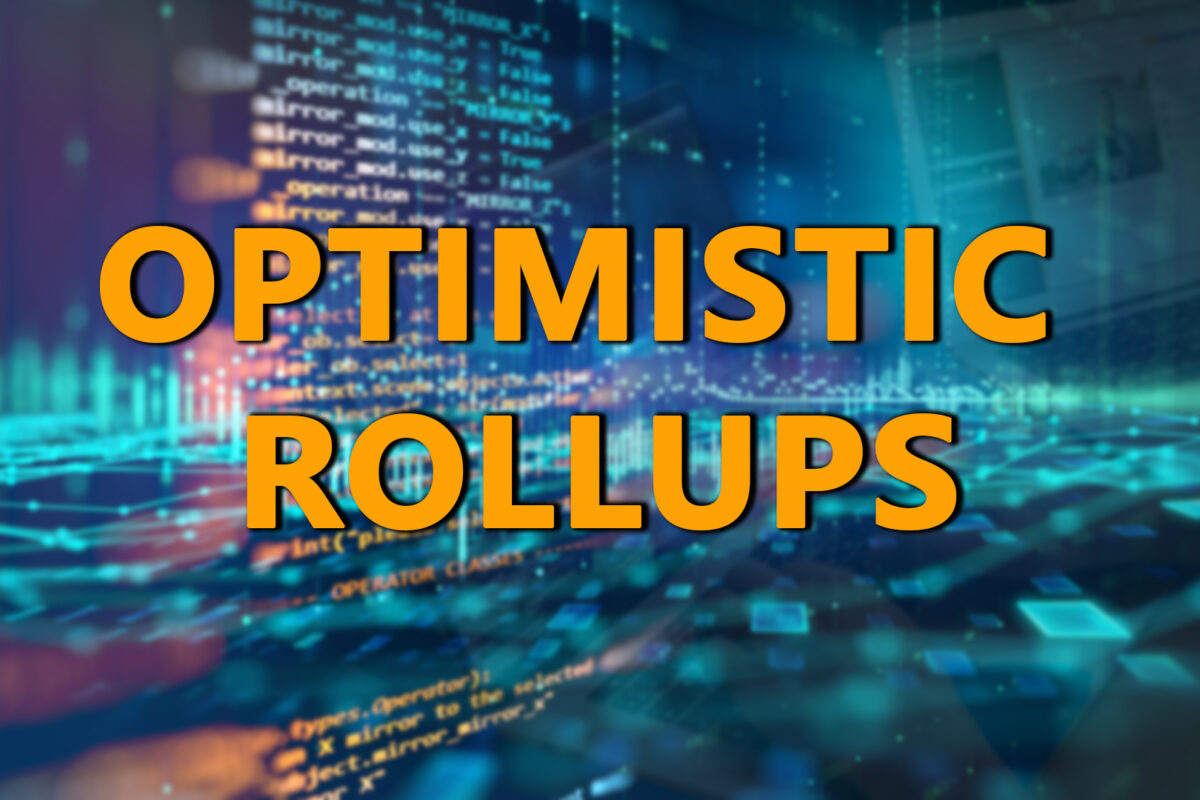 OPTIMISTIC ROLLUPS OPTIMISTIC LAYER 2 SCALING