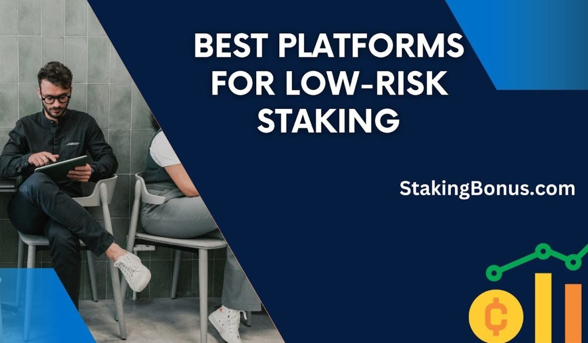 Best Platforms for Low-Risk Staking