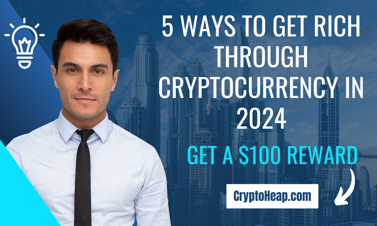 5 Ways to Get Rich Through Cryptocurrency in 2024