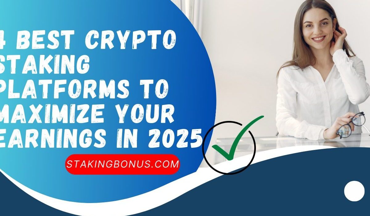 4 Best Crypto Staking Platforms to Maximize Your Earnings in 2025